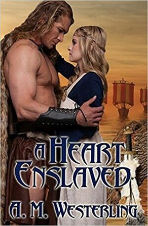 A Heart Enslaved by A.M. Westerling