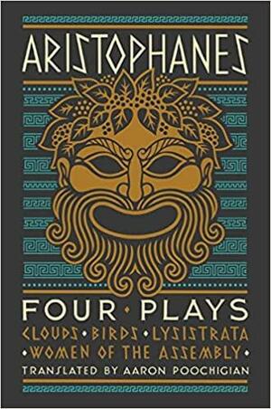 Four Plays: Clouds, Birds, Lysistrata, Women of the Assembly by Aristophanes