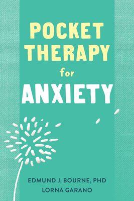 Pocket Therapy for Anxiety: Quick CBT Skills to Find Calm by Lorna Garano, Edmund J. Bourne