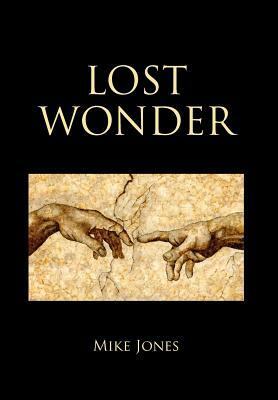 Lost Wonder: Power from the Writings of Luke by Mike Jones