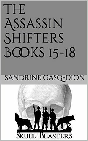 The Assassin Shifters Books 15-18 by Sandrine Gasq-Dion