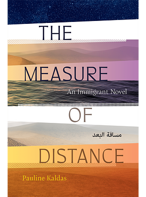 The Measure of Distance: An Immigrant Novel by Pauline Kaldas