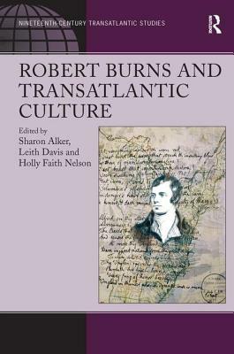 Robert Burns and Transatlantic Culture by Sharon Alker, Leith Davis