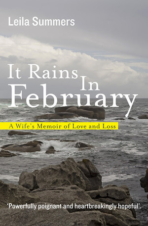 It Rains in February: A Wife's Memoir of Love and Loss by Leila Summers