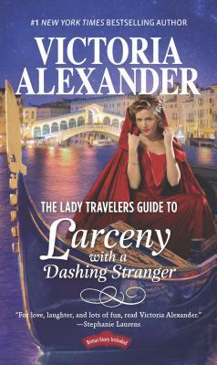 The Lady Travelers Guide to Larceny with a Dashing Stranger by Victoria Alexander