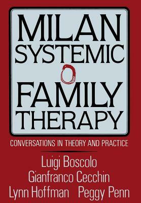 Milan Systemic Family Therapy: Conversations in Theory and Practice by Luigi Boscolo