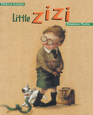 Little Zizi by Daniel Zolinsky, Stéphane Poulin, Thierry Lenain
