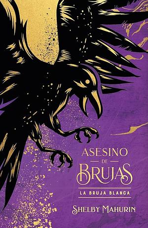 Asesino de Brujas - Vol. 1. La Bruja Blanca - Ed. Coleccionista by Shelby Mahurin