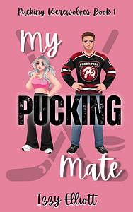 My Pucking Mate: A Paranormal Hockey Romance by Izzy Elliott