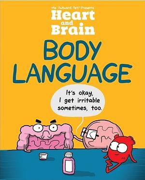 Heart and Brain: Body Language: An Awkward Yeti Collection by Nick Seluk