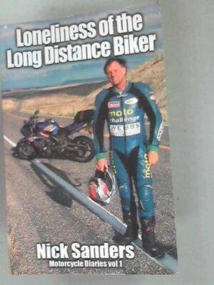 Loneliness Of The Long Distance Biker by Nick Sanders