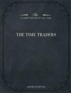 The Time Traders by Andre Norton