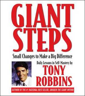 Giant Steps: Small Changes to Make a Big Difference by Anthony Robbins