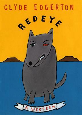 Redeye: A Western by Clyde Edgerton