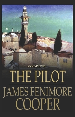 The Pilot: A Tale of the Sea (Annotated) by James Fenimore Cooper
