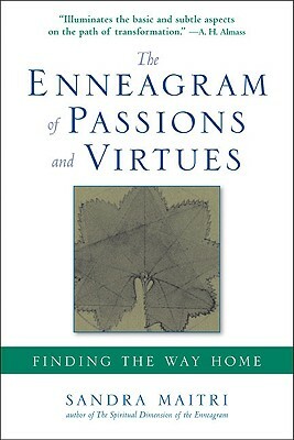 The Enneagram of Passions and Virtues: Finding the Way Home by Sandra Maitri