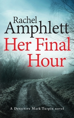 Her Final Hour: A Detective Mark Turpin murder mystery by Rachel Amphlett