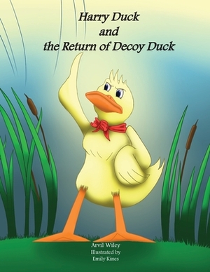 Harry Duck and the Return of Decoy Duck by Arvil Wiley
