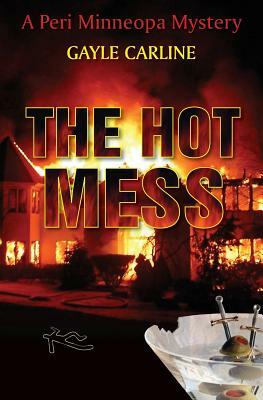 The Hot Mess: A Peri Minneopa Mystery by Gayle Carline