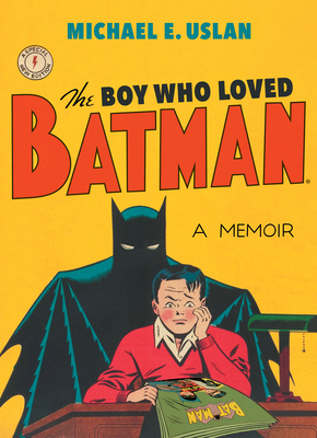 The Boy Who Loved Batman by Michael E. Uslan