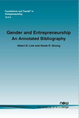 Gender and Entrepreneurship: An Annotated Bibliography by Albert N. Link, Derek D. Strong