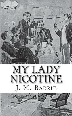 My Lady Nicotine by J.M. Barrie