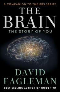 The Brain: The Story of You by David Eagleman