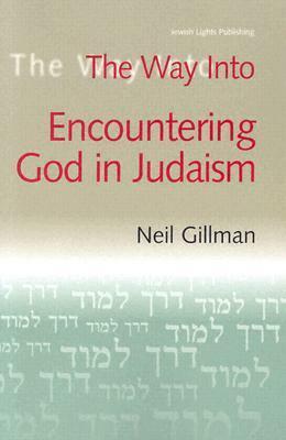 The Way Into Encountering God in Judaism by Neil Gillman