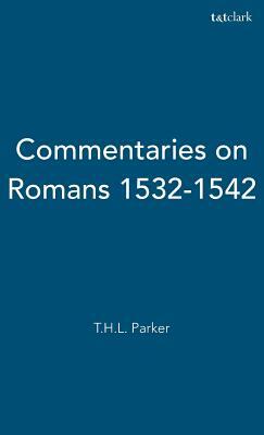 Commentaries on Romans 1532-1542 by T. H. L. Parker