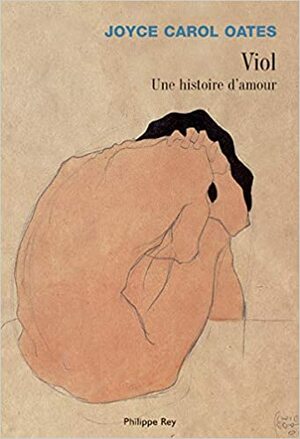 Viol, une histoire d'amour by Joyce Carol Oates