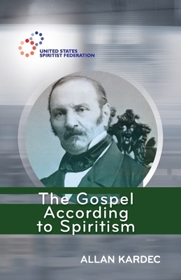 The Gospel According to Spiritism by Allan Kardec