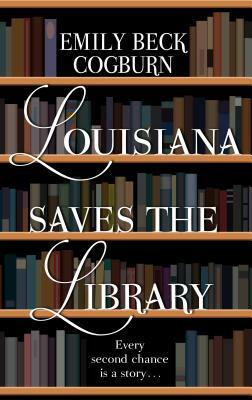Louisiana Saves the Library by Emily Beck Cogburn