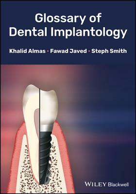 Glossary of Dental Implantology by Fawad Javed, Khalid Almas, Steph Smith