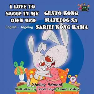 I Love to Sleep in My Own Bed: English Tagalog Bilingual Edition by Kidkiddos Books, Shelley Admont