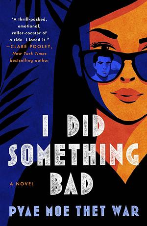 I Did Something Bad: A Novel by Pyae Moe Thet War