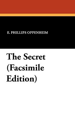 The Secret (Facsimile Edition) by E. Phillips Oppenheim