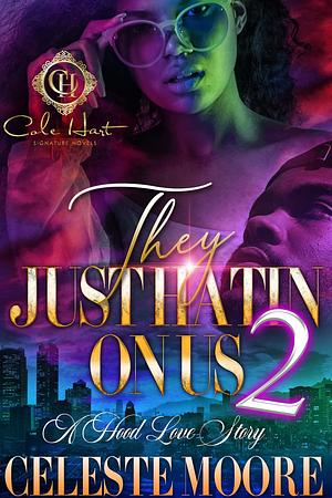 They Just Hatin' On Us 2: A Hood Love Story: The Finale by Celeste Moore, Celeste Moore