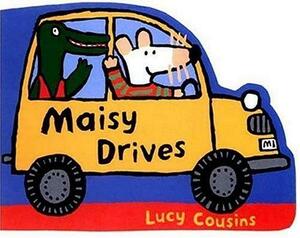 Maisy Drives by Lucy Cousins