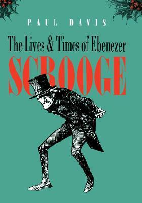 The Lives and Times of Ebenezer Scrooge by Paul B. Davis