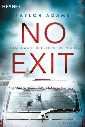 No Exit: Diese Nacht überlebst du nicht by Taylor Adams