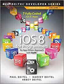 IOS 8 for Programmers: An App-Driven Approach with Swift by Harvey Deitel, Abbey Deitel, Paul Deitel