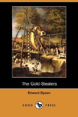 The Gold-Stealers (Dodo Press) by Edward Dyson