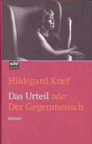 Das Urteil: Oder, Der Gegenmensch by Hildegard Knef