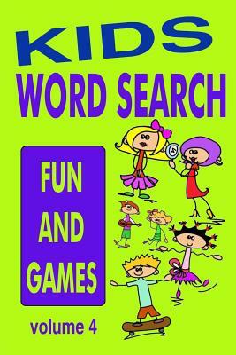 Kids Word Search Volume 4: Fun and Games by Kaye Dennan