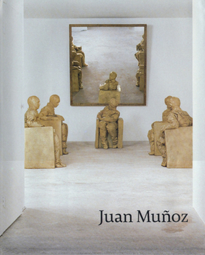 Juan Munoz by Olga M. Viso, Neal Benezra