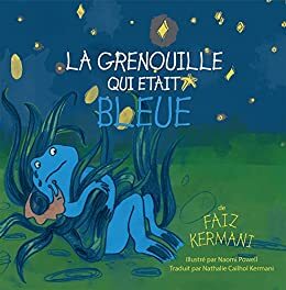 La grenouille qui était bleue by Faiz Kermani