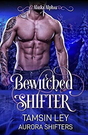 Bewitched Shifter by Aurora Shifters, Tamsin Ley