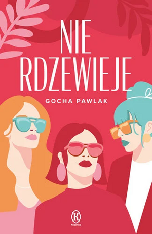 Nie rdzewieje by Gocha Pawlak