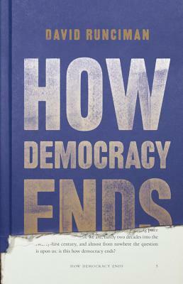 How Democracy Ends by David Runciman
