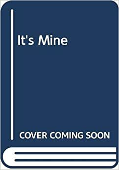 It's Mine!: A Greedy Book by Crosby Newell Bonsall